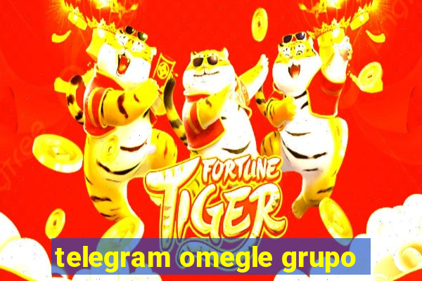 telegram omegle grupo